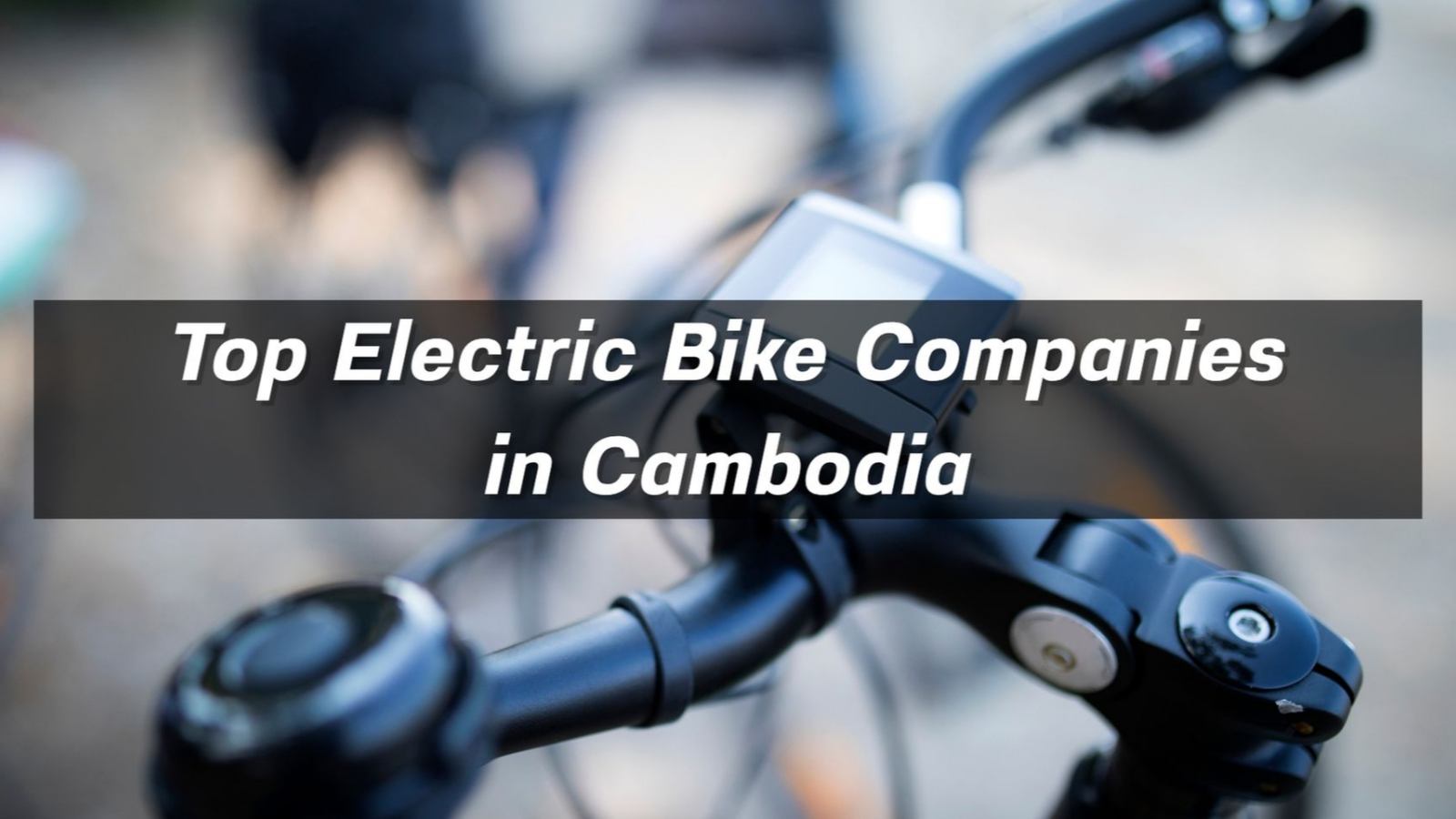 Top 8 Electric Bike Companies in Cambodia 2026